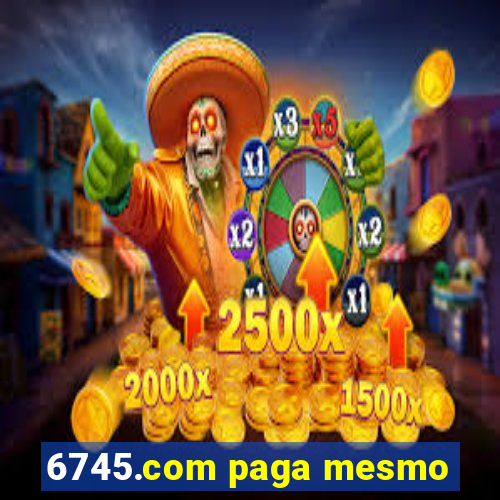 6745.com paga mesmo